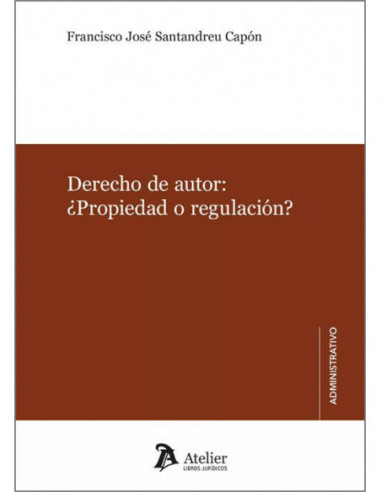 Derecho de autor: ¿propiedad o regulación?