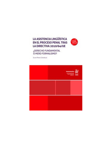 La asistencia lingüística en el proceso penal tras la directiva 2010/64/UE. Derecho fundamental o mero formalismo