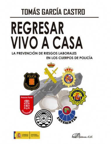 Regresar vivo a casa. La Prevención de Riesgos Laborales en los Cuerpos de Policía