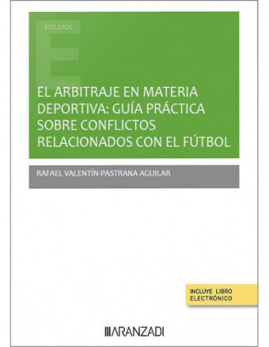 El arbitraje en materia deportiva: guía práctica sobre conflictos relacionados con fútbol
