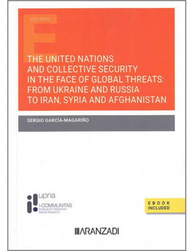 The United Nations and collective security in the face of global threats: from Ukraine and Russia to Iran, Syria and Afghanistan