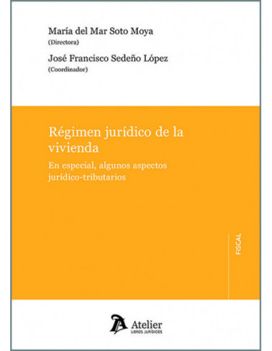Régimen jurídico de la vivienda. En especial, algunos aspectos jurídico-tributarios