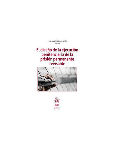 El diseño de la ejecución penitenciaria de la prisión permanente revisable