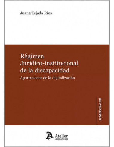 Régimen jurídico-institucional de la discapacidad. Aportaciones de la digitalización