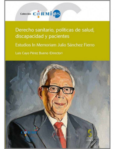 Derecho sanitario, políticas de salud, discapacidad y pacientes. Estudios in Memoriam Julio Sánchez Fiero
