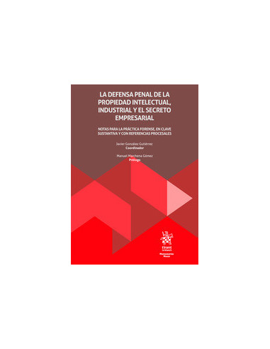 La defensa penal de la propiedad intelectual, industrial y el secreto empresarial