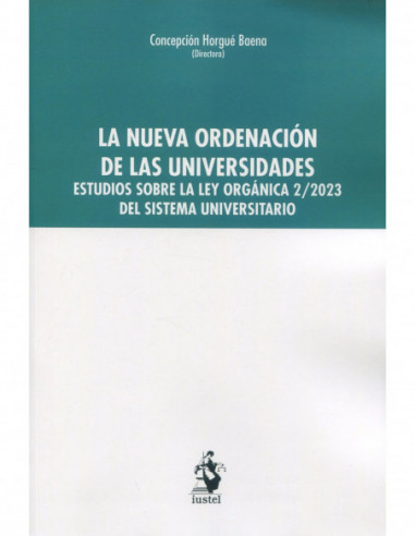 La nueva ordenación de las universidades. Estudios sobre la Ley Orgánica 2/2023 del sistema universitario