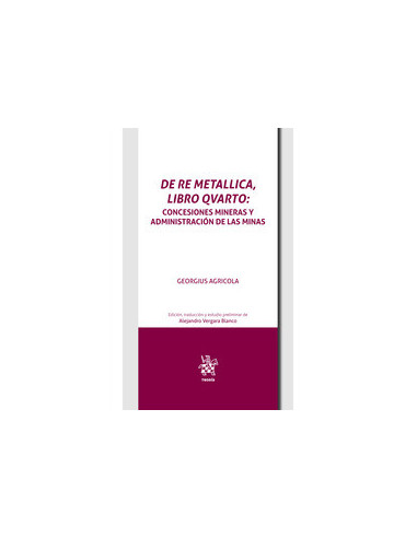 De Re Metallica, libro Qvarto. Concesiones mineras y administración de las minas en el inicio de la edad moderna
