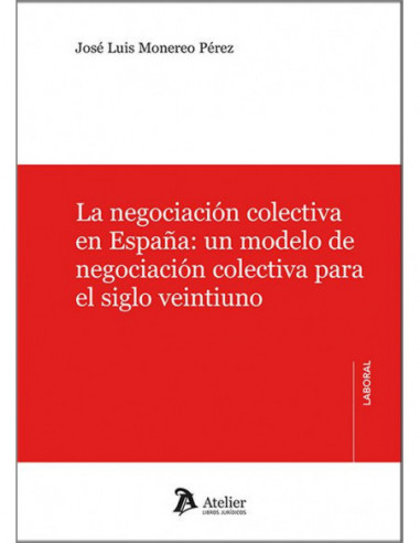La negociación colectiva en España: un modelo de negociación colectiva para el siglo veintiuno
