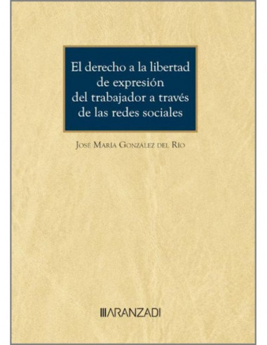 El derecho a la libertad de expresión del trabajador a través de las redes sociales