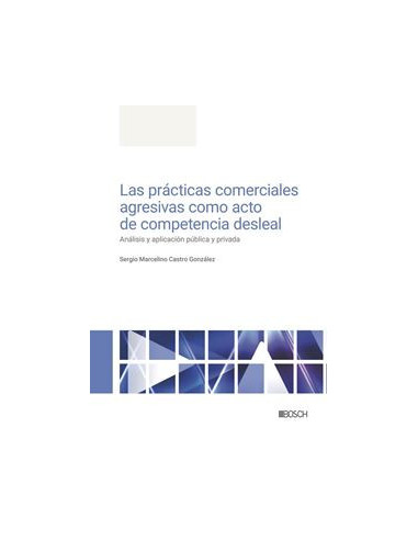 Las prácticas comerciales agresivas como acto de competencia desleal