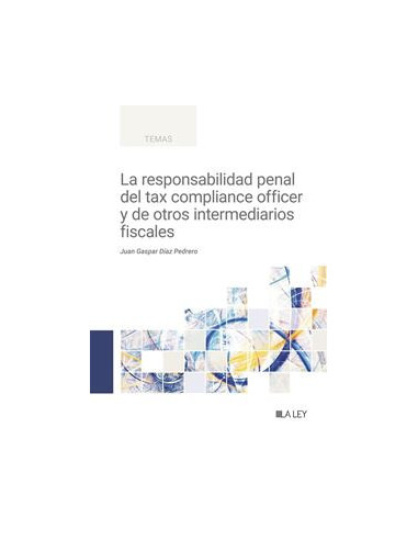 La responsabilidad penal del tax compliance officer y de otros intermediarios fiscales