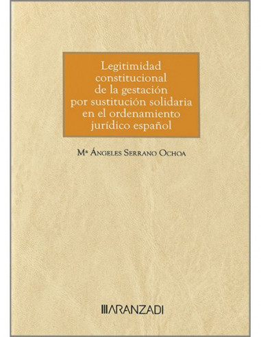 Legitimidad constitucional de la gestación por sustitución solidaria en el ordenamiento jurídico español