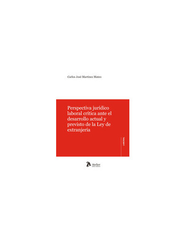 Perspectiva jurídico laboral crítica ante el desarrollo actual y previsto de la Ley de Extranjería