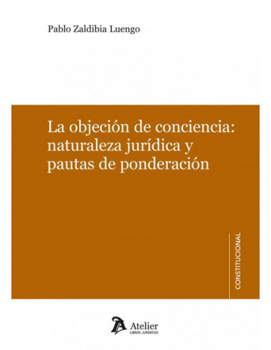 La objeción de conciencia: naturaleza jurídica y pautas de ponderación