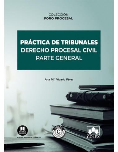 Práctica de tribunales. Derecho Procesal Civil. Parte General