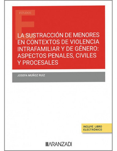 La sustracción de menores en contextos de violencia intrafamiliar y de género: aspectos penales, civiles y procesales