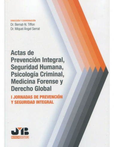 Actas de prevención integral, seguridad humana, psicología criminal, medicina forense y Derecho global