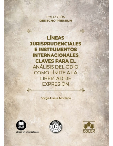 Líneas jurisprudenciales e instrumentos internacionales claves para el análisis del odio como límite a la libertad de expresión