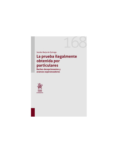 La prueba ilegalmente obtenida por particulares. Baches decepcionantes y avances esperanzadores