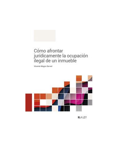 Cómo afrontar jurídicamente la ocupación ilegal de un inmueble