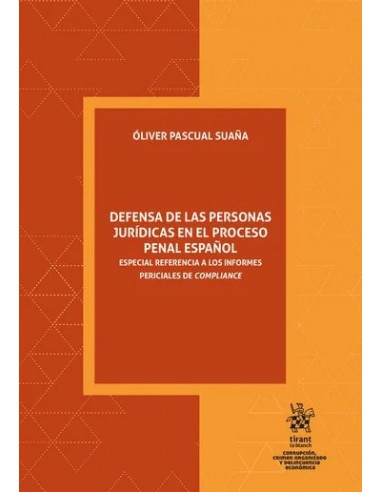 Defensa de las personas jurídicas en el proceso penal español. Especial referencia a los informes periciales de Compliance