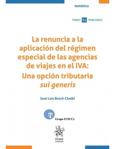 La renuncia a la aplicación del régimen especial de las agencias de viajes en el IVA: Una opción tributario sui generis
