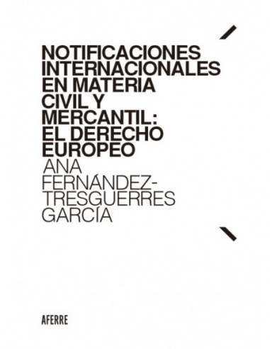 Notificaciones internacionales en materia civil y mercantil: El Derecho europeo