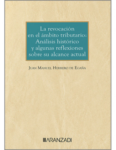 La revocación en el ámbito tributario: análisis histórico y algunas reflexiones sobre su alcance actual