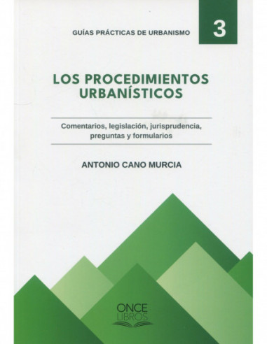 Los procedimientos urbanísticos. Comentarios, legislación, jurisprudencia, preguntas y formularios