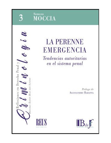 La perenne emergencia. Tendencias autoritarias en el sistema penal