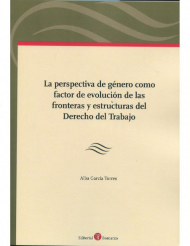 Perspectiva de género como factor de evolución de las fronteras y estructuras del derecho del trabajo