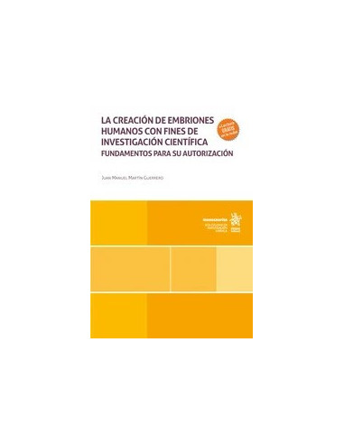 La creación de embriones humanos con fines de investigación científica. Fundamentos para su autorización