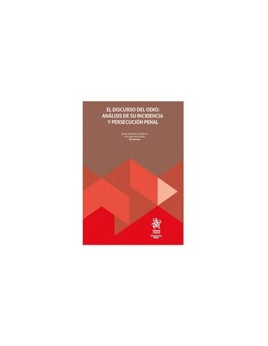 El discurso del odio: análisis de su incidencia y persecución penal