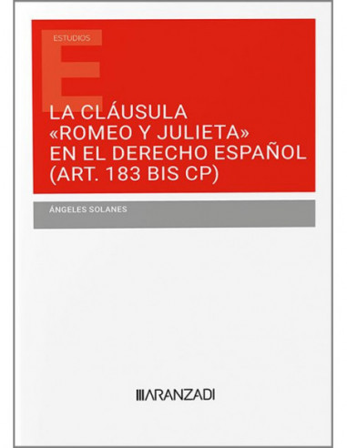 La cláusula «Romeo y Julieta» en el Derecho español (Art. 183 Bis CP)