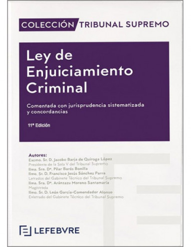 Ley de Enjuiciamiento Criminal. Comentada con jurisprudencia sistematizada y concordancias