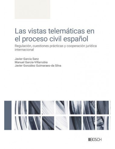 Las vistas telemáticas en el proceso civil español: regulación, cuestiones prácticas y cooperación jurídica internacional