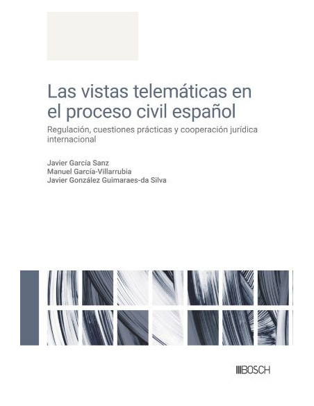 Las vistas telemáticas en el proceso civil español: regulación, cuestiones prácticas y cooperación jurídica internacional