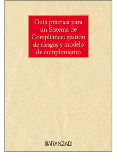 Guía práctica para un sistema de compliance: gestión de riesgos y modelo de cumplimiento