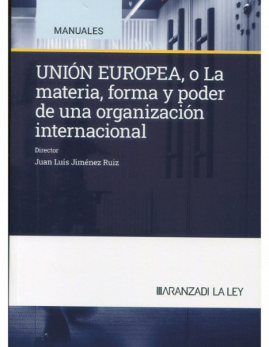 Unión Europea: la materia, forma y poder de una organización internacional