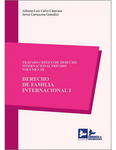 Tratado crítico de derecho internacional privado. Vol. III. Derecho de familia internacional I