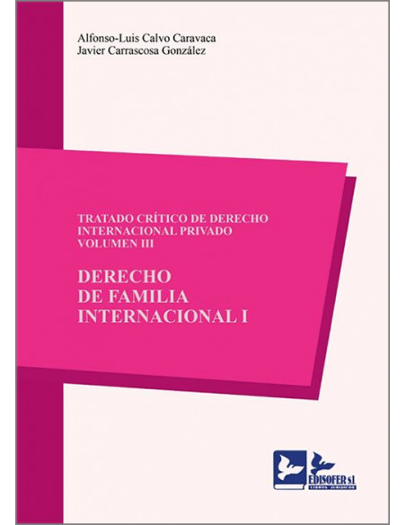 Tratado crítico de derecho internacional privado. Vol. III. Derecho de familia internacional I