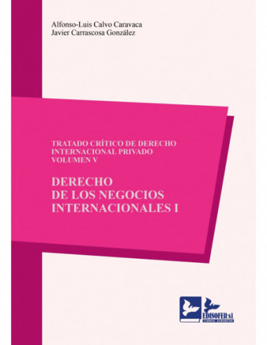 Tratado crítico de derecho internacional privado. Vol. V. Derecho de los negocios internacionales. I