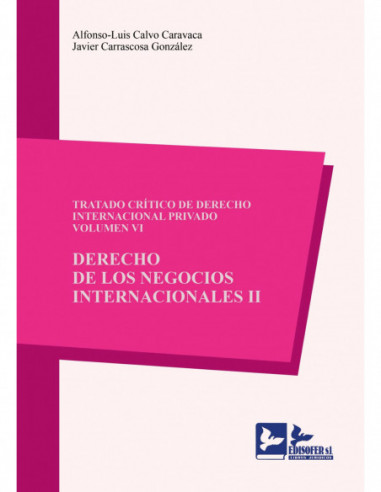 Tratado crítico de derecho internacional privado. Vol. VI. Derecho de los negocios internacionales. II
