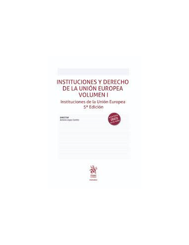Instituciones y Derecho de la Unión Europea. Vol I. Instituciones de la Unión Europea