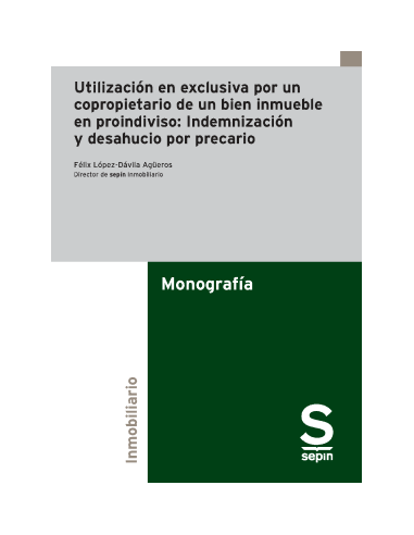 Utilización en exclusiva por un copropietario de un bien inmueble en proindiviso: Indemnización y desahucio por precario