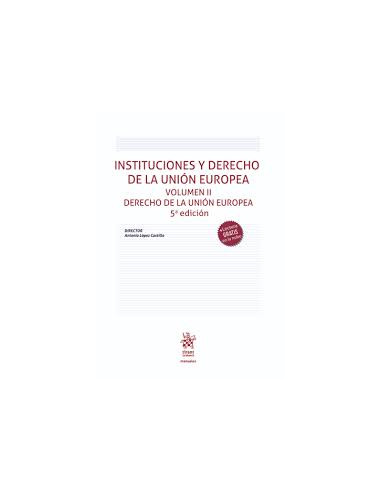 Instituciones y Derecho de la Unión Europea. Volumen II. Derecho de la Unión Europea