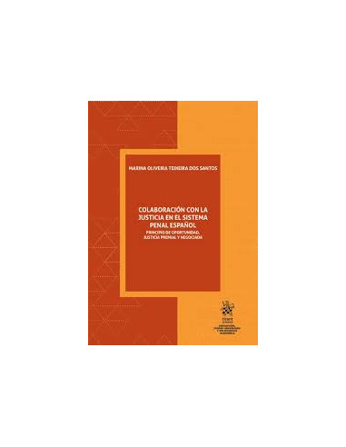 Colaboración con la justicia en el sistema penal español. Principio de oportunidad, justicia premial y negociada