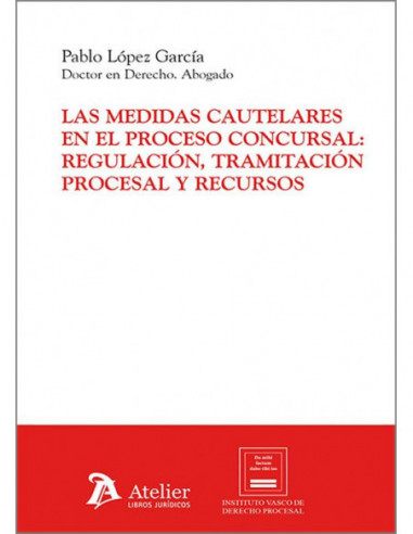 Las medidas cautelares en el proceso concursal: regulación, tramitación procesal y recursos