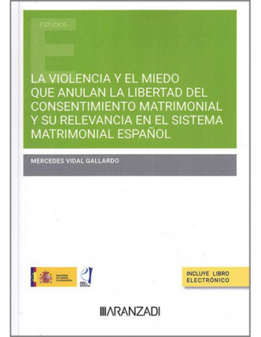 La violencia y el miedo que anulan la libertad del consentimiento matrimonial y su relevancia en el sistema matrimonial español